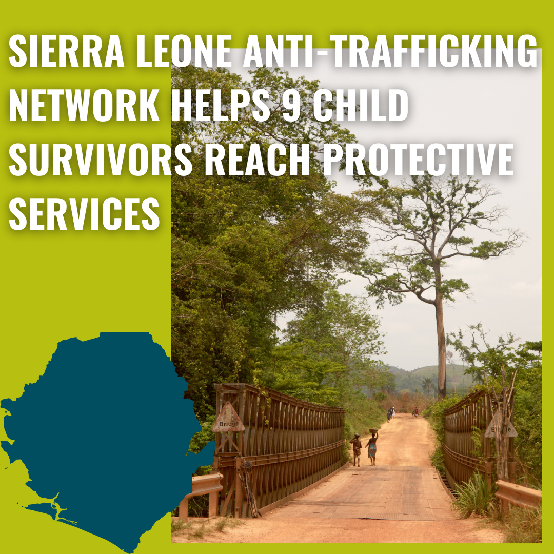 SIERRA LEONE ANTI-TRAFFICKING NETWORK   HELPS 9 CHILD SURVIVORS REACH PROTECTIVE SERVICES